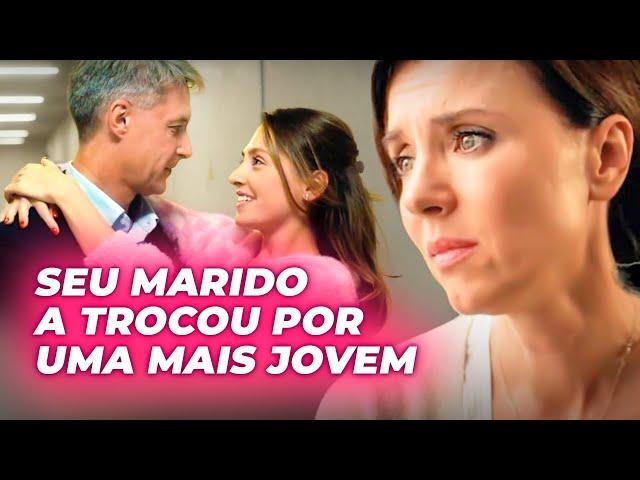 SEU MARIDO A TROCOU POR UMA MAIS JOVEM | TROCADA POR OUTRA | Filmes românticos - Séries e novelas