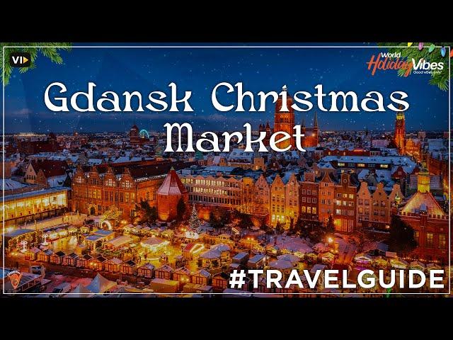 Gdansk Christmas Market Travel Guide 2024 | World Holiday Vibes