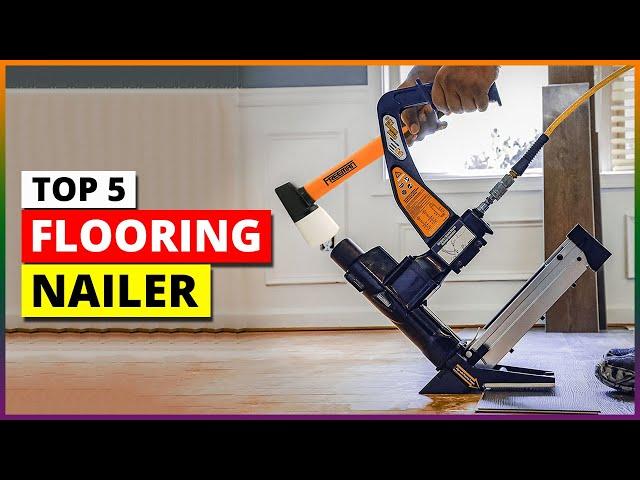 Top 5: Best Flooring Nailer 2024 [Top Rated]