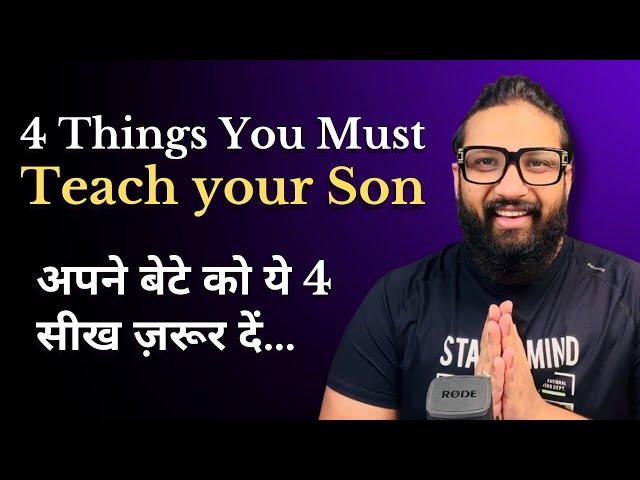 4 Things You Must Teach Your Son - Important Values to a Son - Anubhav Agrawal Life Coach