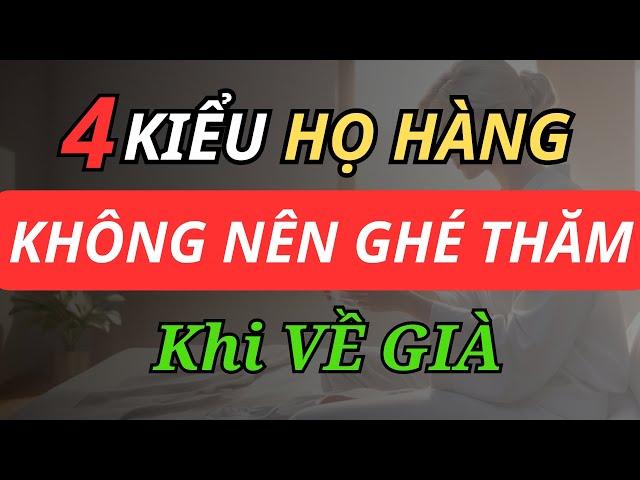 Về già, 4 Kiểu Họ Hàng  Không Nên Đến Thăm Nhà | Radio 247.