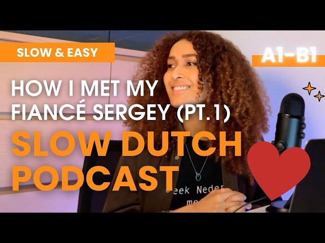 Ep 5 SLOW DUTCH A1 level - Personal - 1/3 How I met my fiancé Sergey - Dutch listening exercise