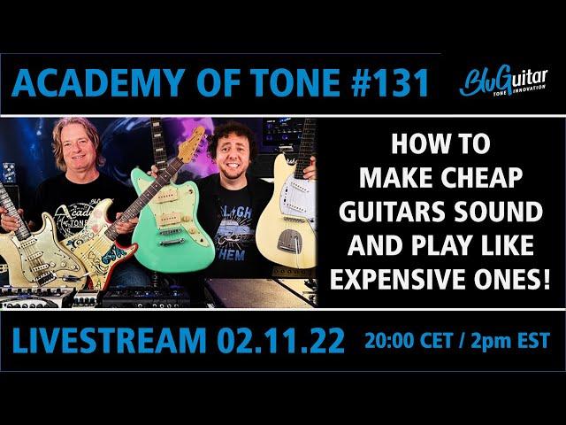 Academy Of Tone #131: how to make cheap guitars sound expensive! Thomas's top tone tips and tricks