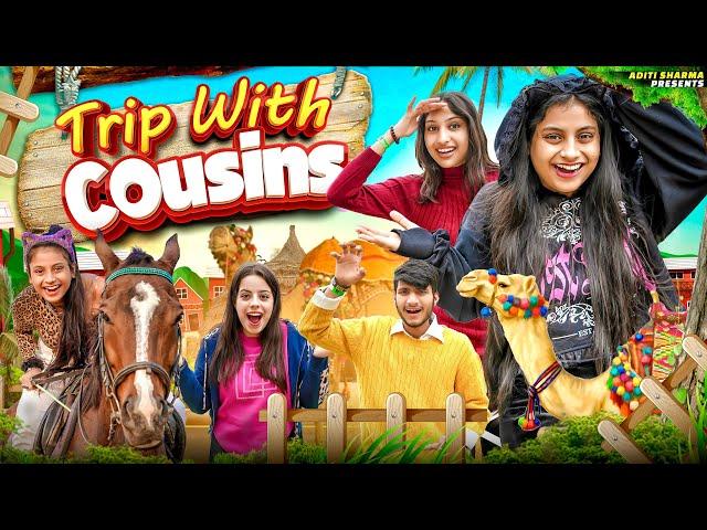 Trip With Cousins || Aditi Sharma