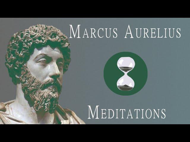 Meditations (170-180 CE) Marcus Aurelius