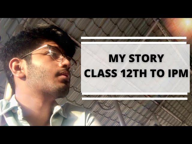 Class 12th to IPM Rohtak | IPM Rohtak | Bhavya Taneja | My story