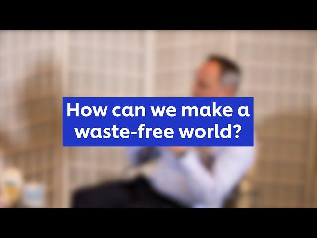 How can we make a waste-free world? Sian Sutherland asks Unilever’s Head of Packaging