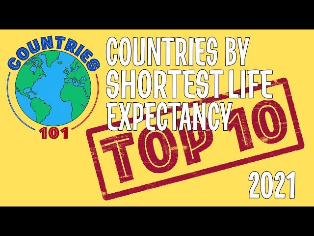 TOP 10 Countries By Shortest Life Expectancy - Countries 101 #short