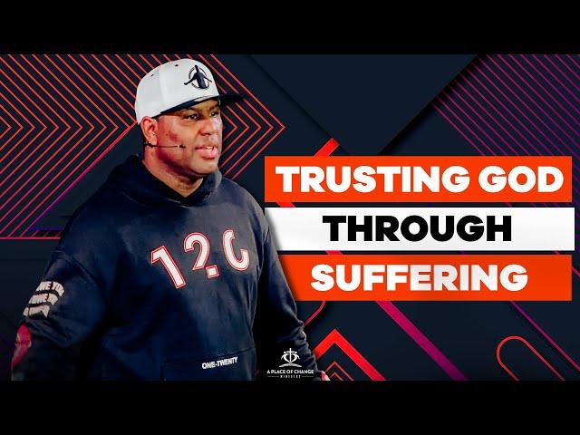 Trusting God Through Suffering | Eric Thomas