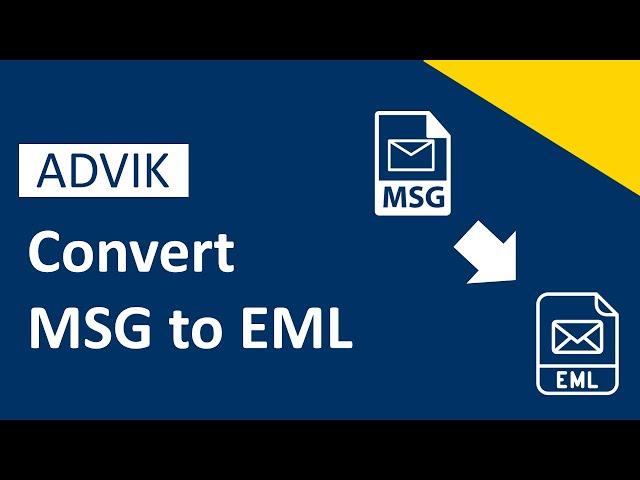 How to Convert MSG to EML File Format | Advik Software