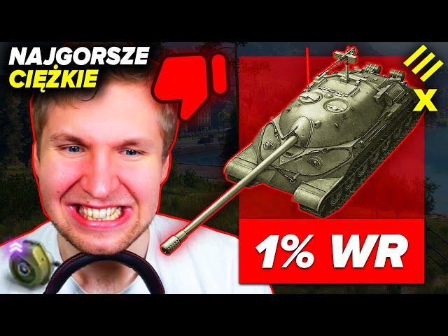 NAJGORSZE CZOŁGI CIĘŻKIE - World of Tanks