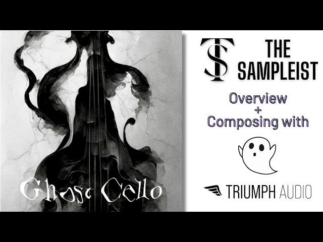 The Sampleist - Ghost Cello by Triumph Audio - Overview - Composing With