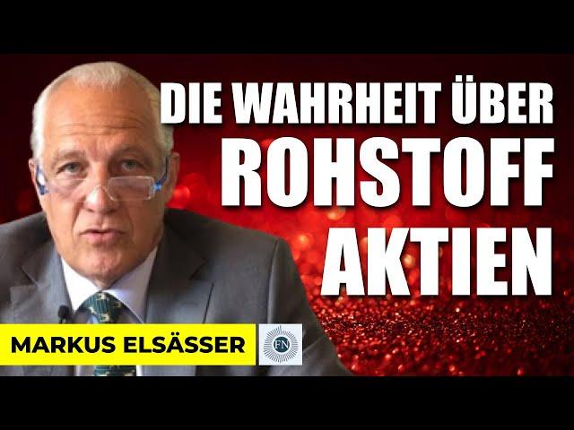 Markus Elsässer: DIE WAHRHEIT ÜBER ROHSTOFF-AKTIEN