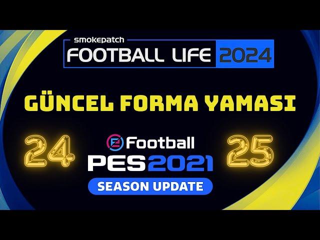 PES 2021 | SP FOOTBALL LIFE 2024 | GÜNCEL FORMA YAMASI | 2024/25 SEZON