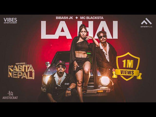 Bibash Jk, MC Blacksta - La Hai | Kabita Nepali | Official M/V | Out Of The League