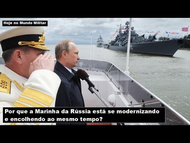 Por que a Marinha da Rússia está se modernizando e encolhendo ao mesmo tempo?