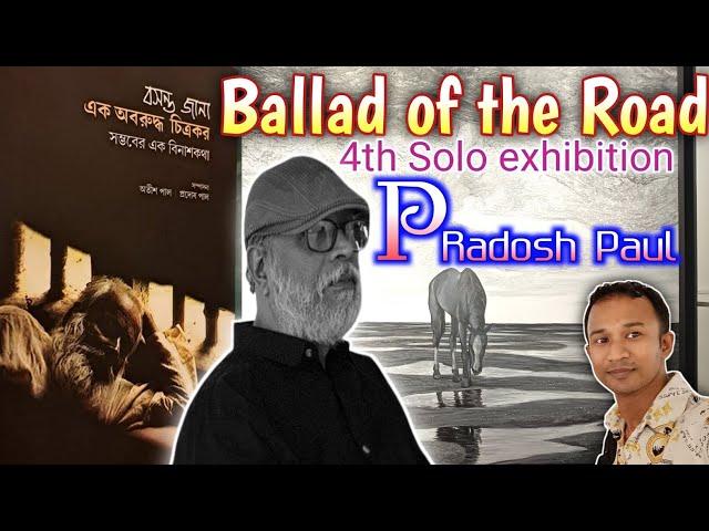 Artist Pradosh Paul4thSolo Art exhibitionBallad of the Road