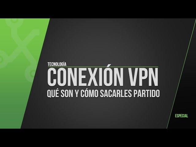 Redes VPN, ¿qué son y cómo usarlas?