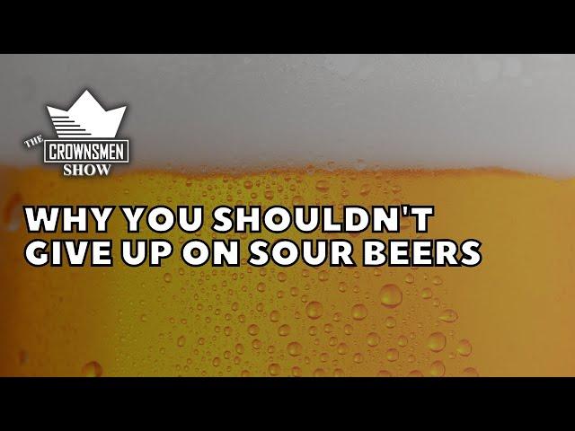 Crownsmen Partners Tells Us Why You Shouldn't Give Up on Sour Beers