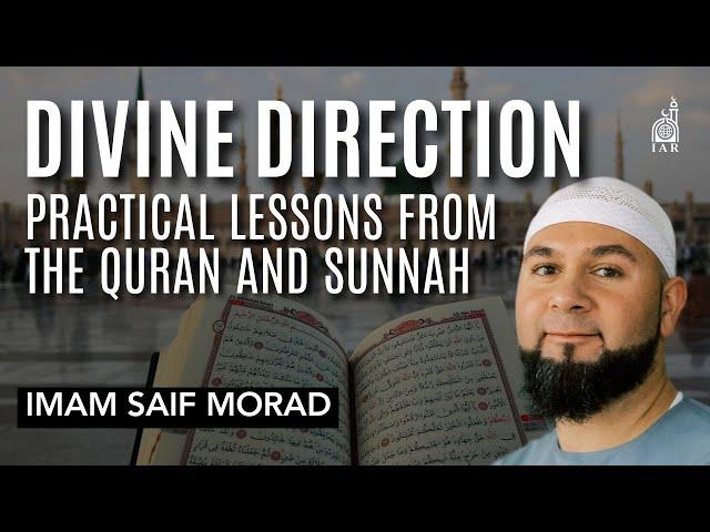 Divine Direction: Practical Lessons From The Quran and Sunnah - Imam Saif Morad