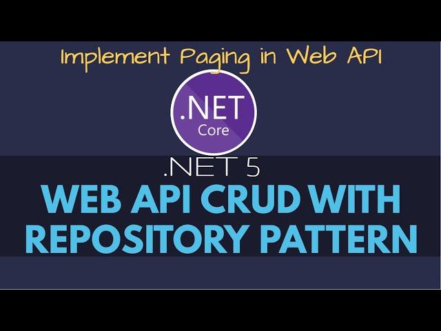 .NET 5 Web API CRUD With Repository Pattern | Paging in Web API