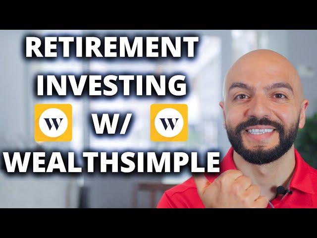 Investing For Retirement With Wealthsimple 2024