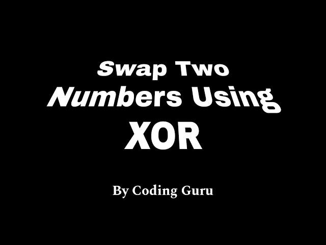 Swapping of two Numbers using XOR Operator | Coding Guru