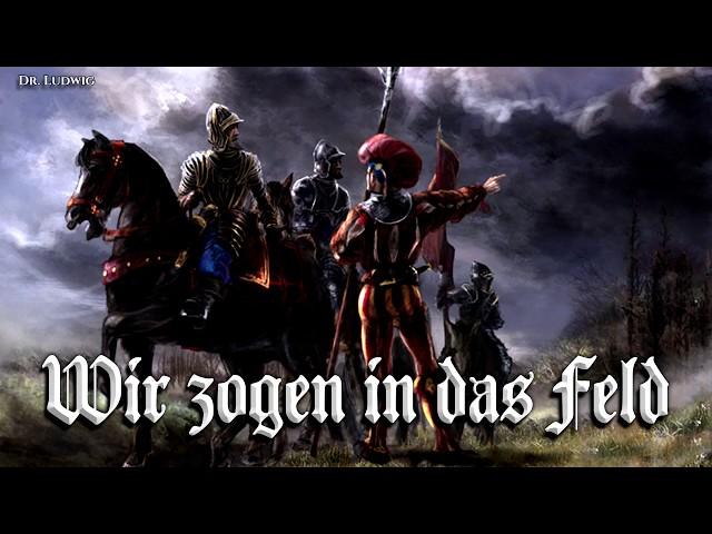 Wir zogen in das Feld [Landsknecht song][+English translation]