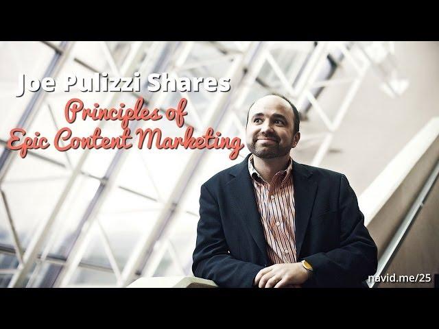 Joe Pulizzi Shares Principles of Epic Content Marketing (Content Marketing Institute)