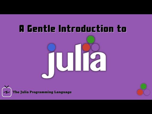 A Gentle Introduction to Julia