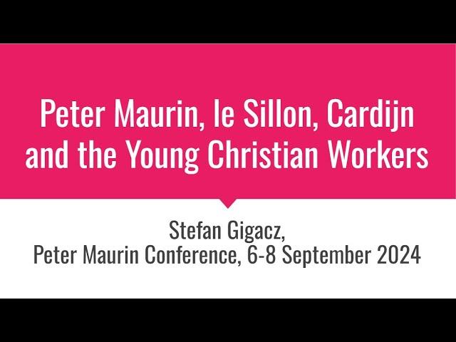 Stefan Gigacz - Peter Maurin, Le Sillon, Cardijn and the Young Christian Workers