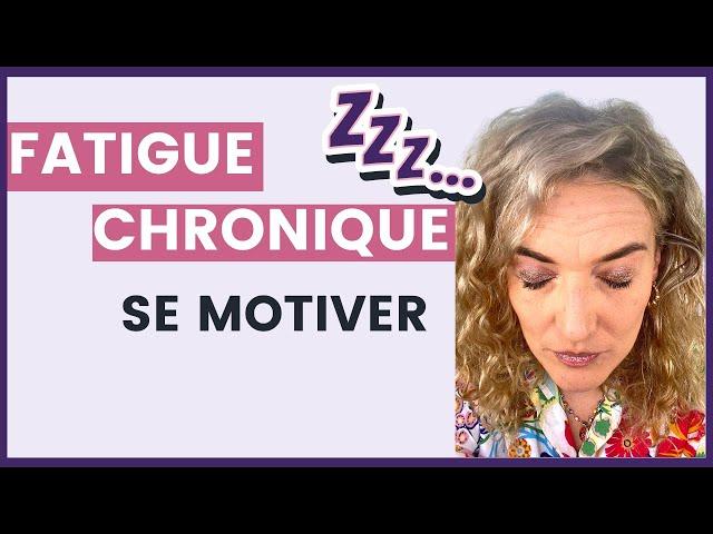 FATIGUE CHRONIQUE : comment TROUVER sa MOTIVATION