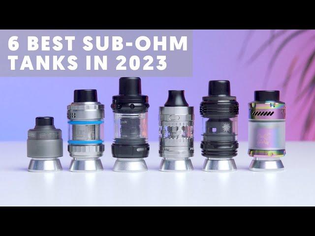 6 Best Sub-Ohm Tanks In 2023