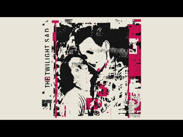 The Twilight Sad // Let/s Get Lost (Official Audio)