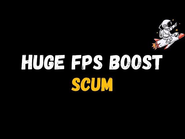 SCUM: Extreme increase in performance and FPS | Optimization Guide