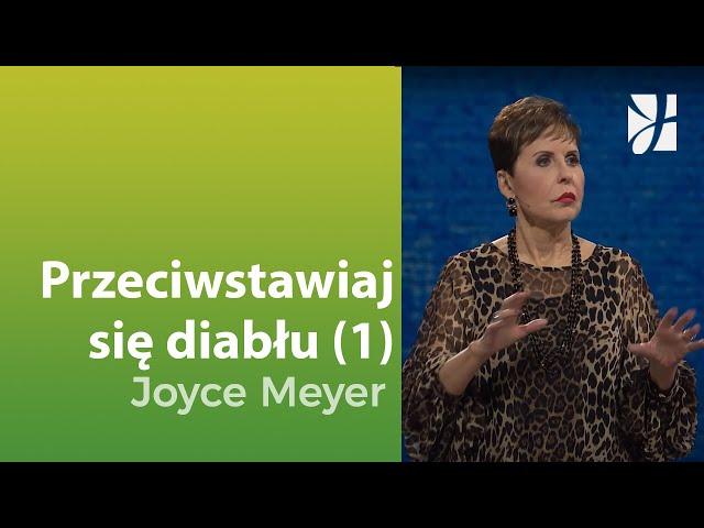 Przeciwstawiaj się diabłu (1) | Joyce Meyer | Duchowy rozwój