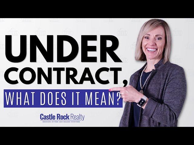 What Does "Under Contract" Really Mean in Real Estate?