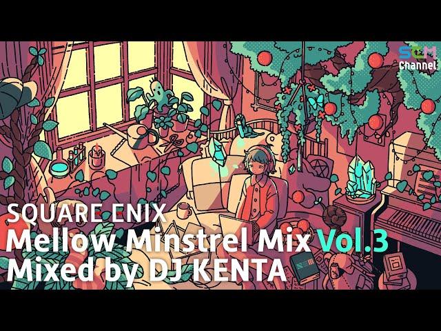 SQUARE ENIX MUSIC Mellow Minstrel Vol.3 Mixed by DJ KENTA  Game Music to chill, study, work