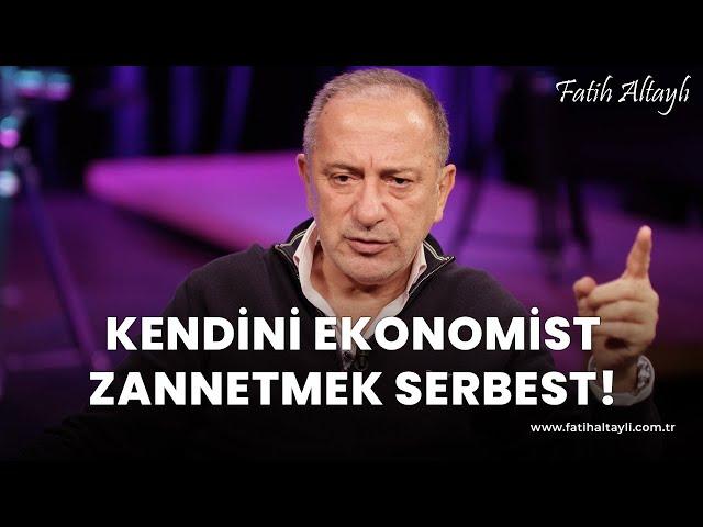 Fatih Altaylı yorumluyor: Kendini ekonomist zannetmek serbest!