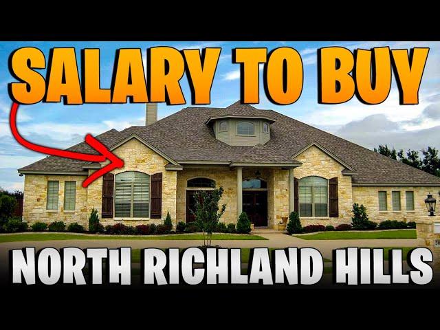 How much do you need to make to buy a home in North Richland Hills | Is N. Richland Hills Affordable