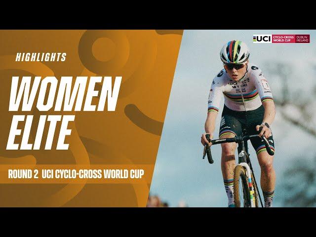 Dublin - Women Elite Highlights - 2024/25 UCI Cyclo-cross World Cup