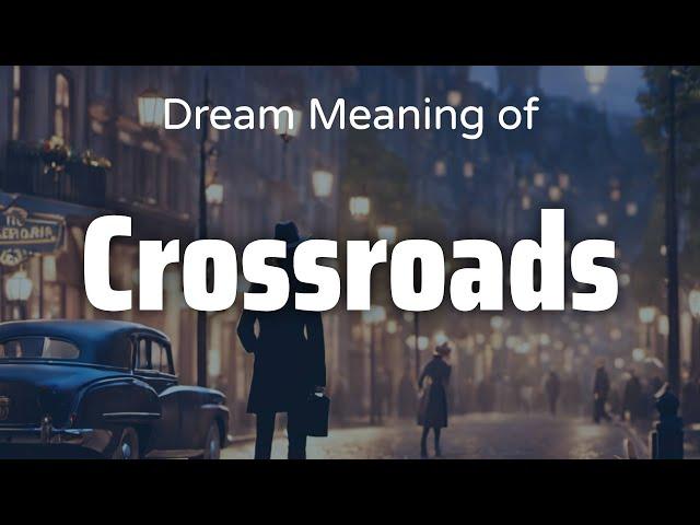 Crossroads Dream Meaning & Symbolism | Interpretation Psychology