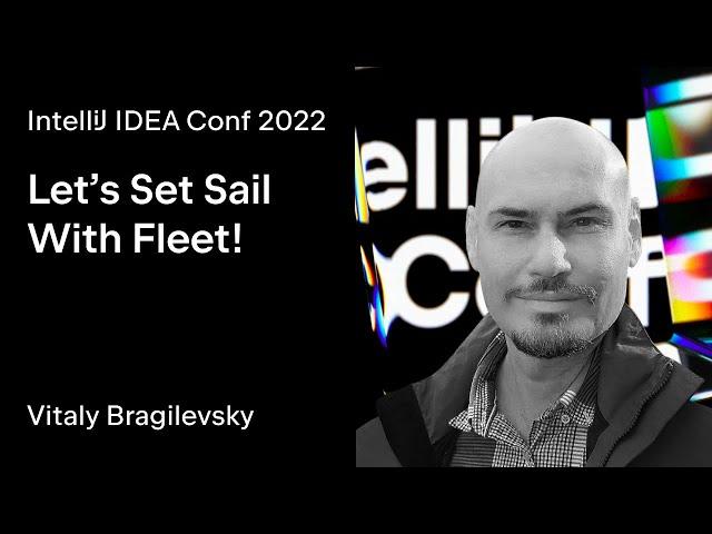 IntelliJ IDEA Conf 2022 | Let’s Set Sail With Fleet!