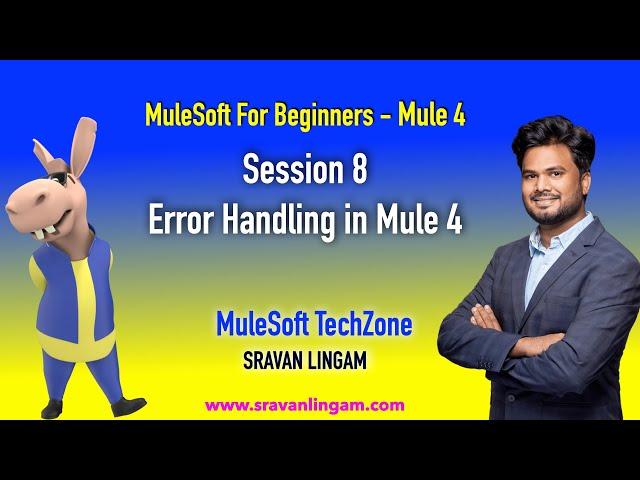 Session 8 : MULE 4 ERROR HANDLING| 3 SIMPLE RULES TO UNDERSTAND COMPLETE ERROR HANDLING | MULESOFT