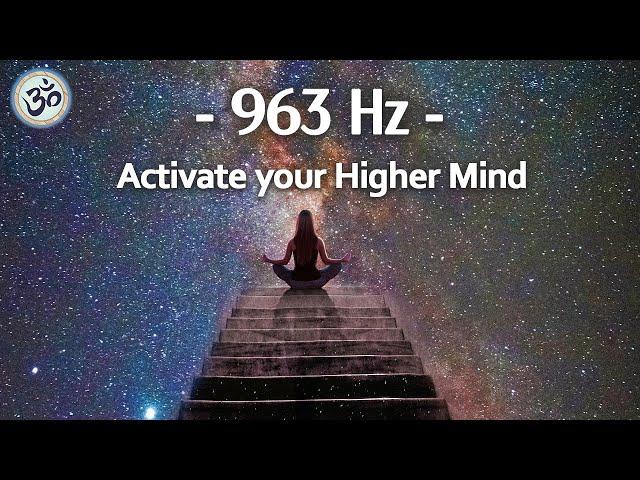 963 Hz Frequency of God, Activate your Higher Mind, Return to Oneness, Spiritual Connection