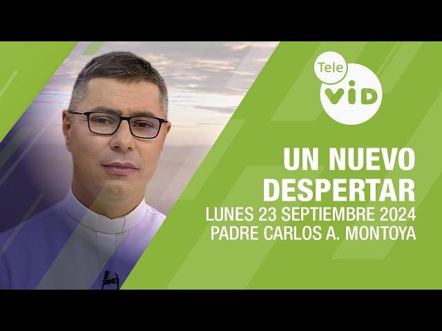 #UnNuevoDespertar  Lunes 23 Septiembre 2024 Padre Carlos Andrés Montoya #TeleVID #OraciónMañana