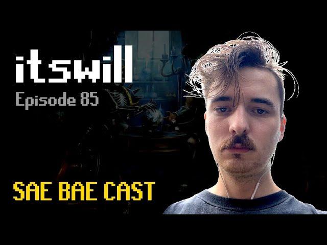 itswill - Starting a Cult, Dry Streaks, Raids 1, 2 & 3, Gimmicks, Twitch Chatters | Sae Bae Cast 85