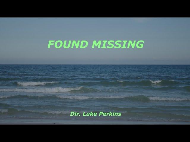 FOUND MISSING | A short film by Luke Perkins