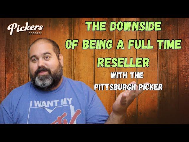 'The Downside of Being a Full Time Reseller' with The Pittsburgh Picker