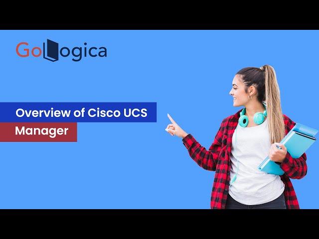 Overview of Cisco UCS Manager | GoLogica